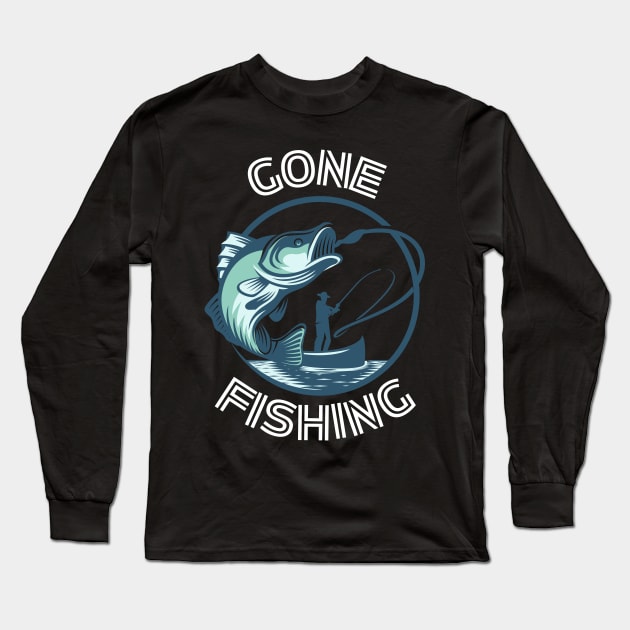 Gone Fishing Long Sleeve T-Shirt by Rusty-Gate98